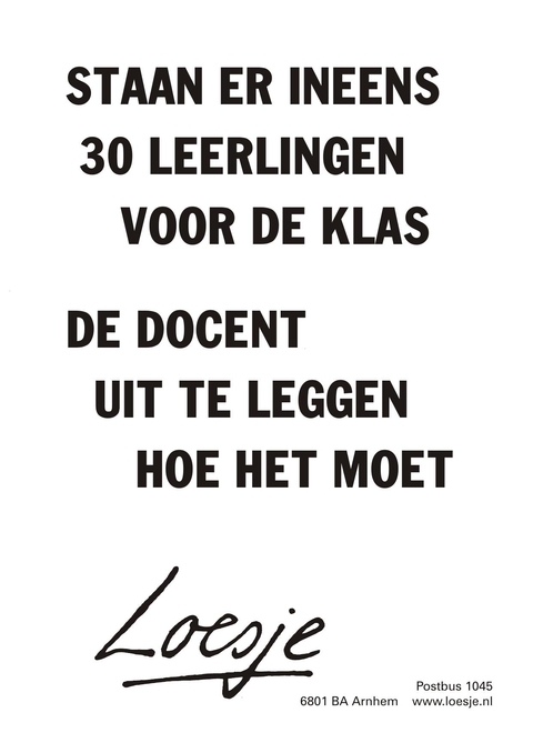Loesje. (2008, Mei 18). School. Opgeroepen op Januari 2019, van Loesje: https://www.loesje.nl/posters/school-0805_13/