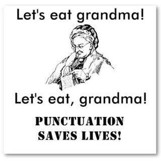 Here you can see how important the use of a comma is. Nobody wants to eat his/her grandmother.