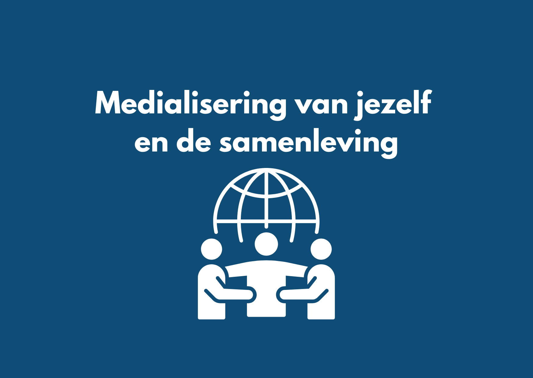 Medialisering van jezelf en de samenleving